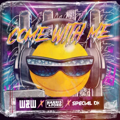 W&W x HARRIS & FORD x SPECIAL D. - COME WITH ME